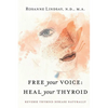 Free Your Voice Heal Your Thyroid: Reverse Thyroid Disease Naturally - Paperback