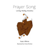 Prayer Song: Love, Healing, and Ancestry - Paperback