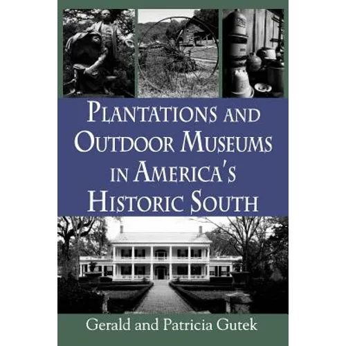 Plantations and Outdoor Museums in America's Historic South - Paperback