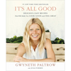It's All Good: Delicious, Easy Recipes That Will Make You Look Good and Feel Great - Paperback