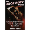 The Widow Maker Program: Extreme Self-Defense for Deadly Force Situations - Paperback