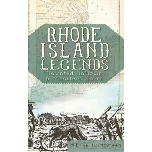 Rhode Island Legends: Haunted Hallows & Monsters' Lairs - Hardcover