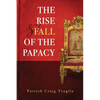 The Rise and Fall of the Papacy: An Orthodox Perspective - Paperback