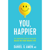 You, Happier: The 7 Neuroscience Secrets of Feeling Good Based on Your Brain Type - Hardcover