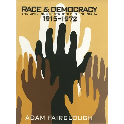 Race & Democracy: The Civil Rights Struggle in Louisiana, 1915-1972 - Paperback