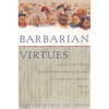 Barbarian Virtues: The United States Encounters Foreign Peoples at Home and Abroad, 1876-1917 - Paperback
