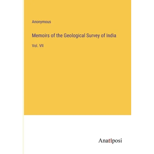 Memoirs of the Geological Survey of India: Vol. VII - Paperback