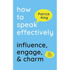 How to Speak Effectively: Influence, Engage, & Charm - Paperback