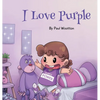 I Love Purple: A fun, colourful picture book for baby and preschool children - Hardcover