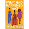 What Had Happened Was - Hardcover