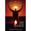 When We Were Gods: Insights on Atlantis, Past Lives, Angelic Beings of Light and Spiritual Awakening - Paperback