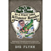 Ain't No Such Thang As A Purdy Good Alligator Rassler: Mastering the 12 Absolutes essential for success in the "Swamps" of today's changing unpredicta - Paperback