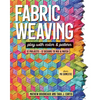 Fabric Weaving: Play with Color & Pattern; 12 Projects, 12 Designs to Mix & Match - Paperback