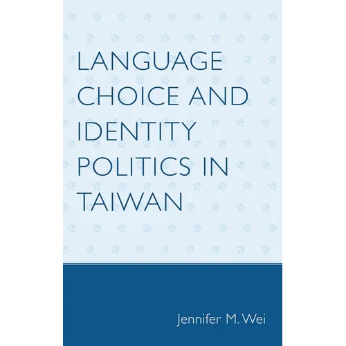 Language Choice and Identity Politics in Taiwan - Paperback