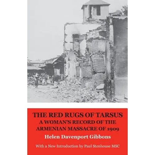The Red Rugs of Tarsus: A Woman's Record of the Armenian Massacre of 1909 - Paperback