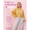 Fast and Fabulous Knits: 18 Speedy Sweater and Top Patterns for Busy Knitters - Paperback