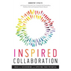 Inspired Collaboration: Ideas for Discovering and Applying Your Potential - Paperback