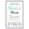 Warrior Mom: 7 Secrets to Bold, Brave Resilience - Paperback