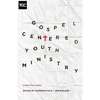 Gospel-Centered Youth Ministry: A Practical Guide - Paperback