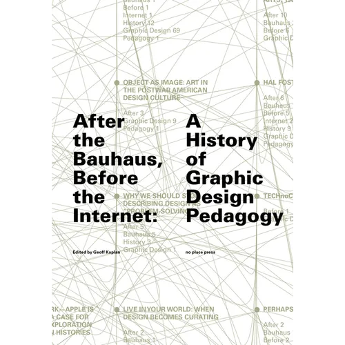 After the Bauhaus, Before the Internet: A History of Graphic Design Pedagogy - Paperback