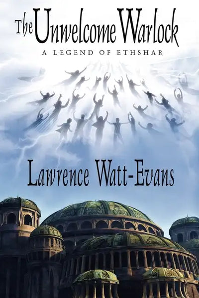 The Unwelcome Warlock: A Legend of Ethshar - Paperback