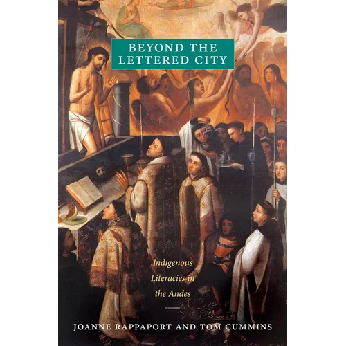 Beyond the Lettered City: Indigenous Literacies in the Andes - Paperback