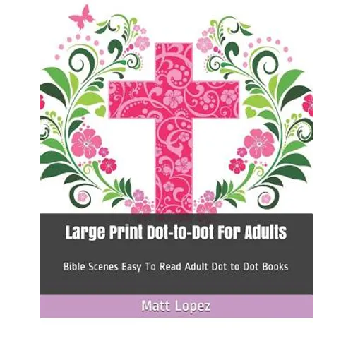 Large Print Dot-To-Dot for Adults: Bible Scenes Easy to Read Adult Dot to Dot Books - Paperback