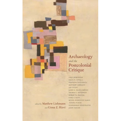 Archaeology and the Postcolonial Critique - Paperback