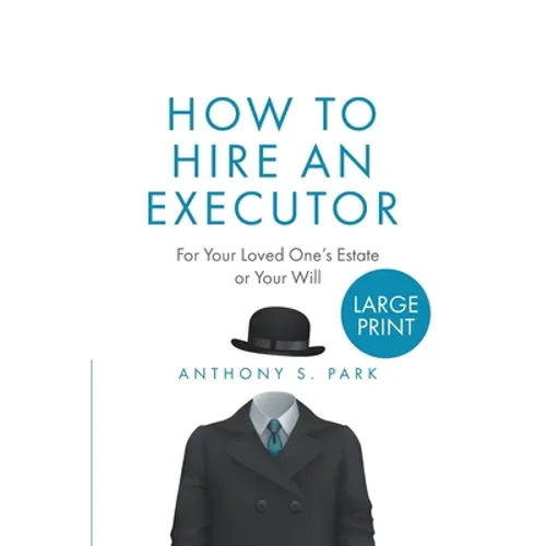 How to Hire an Executor: For Your Loved One's Estate or Your WillAnthony - Paperback