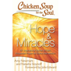 Chicken Soup for the Soul: Hope & Miracles: 101 Inspirational Stories of Faith, Answered Prayers, and Divine Intervention - Paperback
