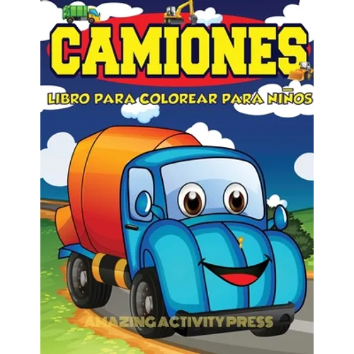 Camiones Libro Para Colorear Para Niños Edades 4-8: Libro para colorear de automóviles y camiones para niños y niños pequeños: el libro de actividades - Paperback