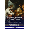 Shakespearian Fairy Tales: Tragedies and Comedies of William Shakespeare Told for Children - Paperback
