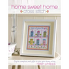 Home Sweet Home Cross Stitch: Stylish Samplers and Gifts to Give Your Home a Hug - Paperback
