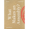 What Makes an Assembly?: Stories, Experiments, and Inquiries - Paperback