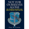 Not for Ourselves Alone: The Evolution and Role of the Titan II Missile in the Cold War - Paperback