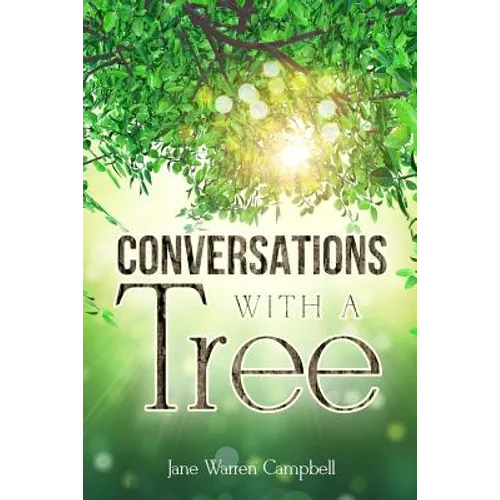 Conversations with a Tree: Returning to Our True Nature Through Nature - Paperback