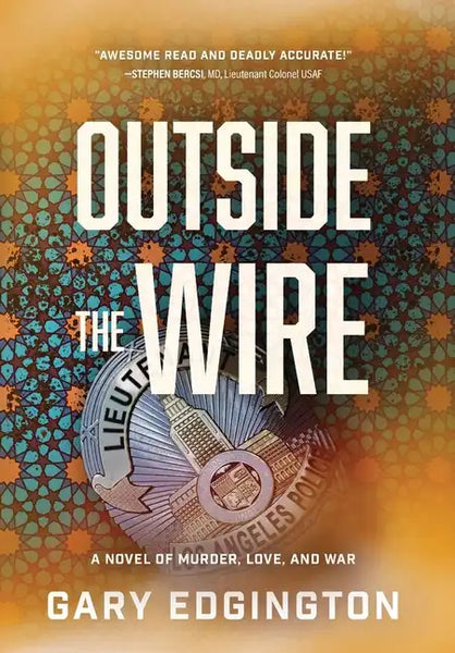 Outside the Wire: A Novel of Murder, Love, and War - Hardcover