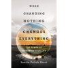 When Changing Nothing Changes Everything: The Power of Reframing Your Life - Paperback