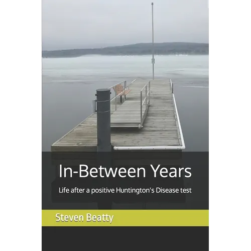 In-Between Years: Life after a positive Huntington's Disease test - Paperback