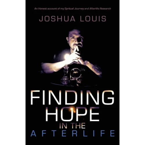 Finding Hope in the Afterlife: An Honest Account of My Spiritual Journey and Afterlife Research - Paperback