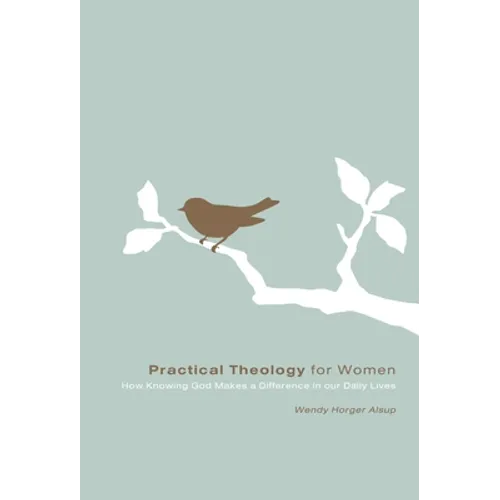 Practical Theology for Women: How Knowing God Makes a Difference in Our Daily Lives - Paperback