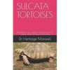 Sulcata Tortoises: The Ultmate Care Guide For Sulcata Tortoise, It's Caging, Health, Feeding And Breeding - Paperback