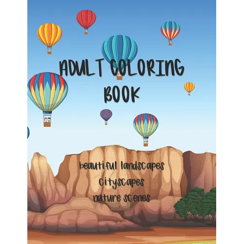 Adult Coloring Book: Landscapes, Cityscapes & Nature Scenes - Paperback