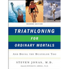 Triathloning for Ordinary Mortals: And Doing the Duathlon Too (Updated) - Paperback