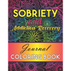 Sobriety And Addiction Recovery Journal Coloring Book: Inspiring Alcohol and Drug Addiction Recovery Colouring Journal With Motivational Quotes & Swea - Paperback