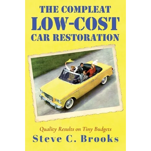 The Compleat Low-Cost Car Restoration: Impressive Interiors, Brilliant Bodies and Marvellous Mechanicals - Paperback