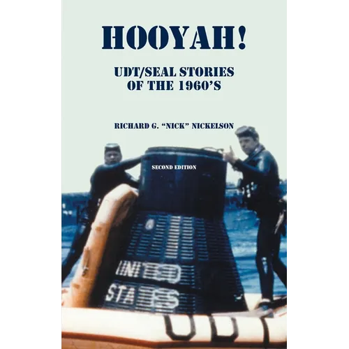 Hooyah! UDT/Seal, Stories of the 1960s: Routine and Offbeat Exploits That Team Members Have Been Talking and Laughing About for Years. Some Are Humoro - Paperback