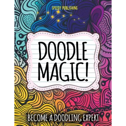 Doodle Magic!: Become A Doodling Expert - Paperback