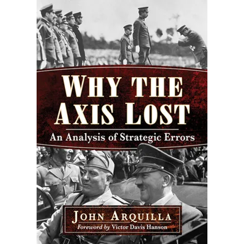 Why the Axis Lost: An Analysis of Strategic Errors - Paperback