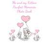 Me and my Kittens Pawfect Memories Photo book: 100 pages 8"x10" keep all your kittens growing up photos and memories in one book, great present or gif - Paperback